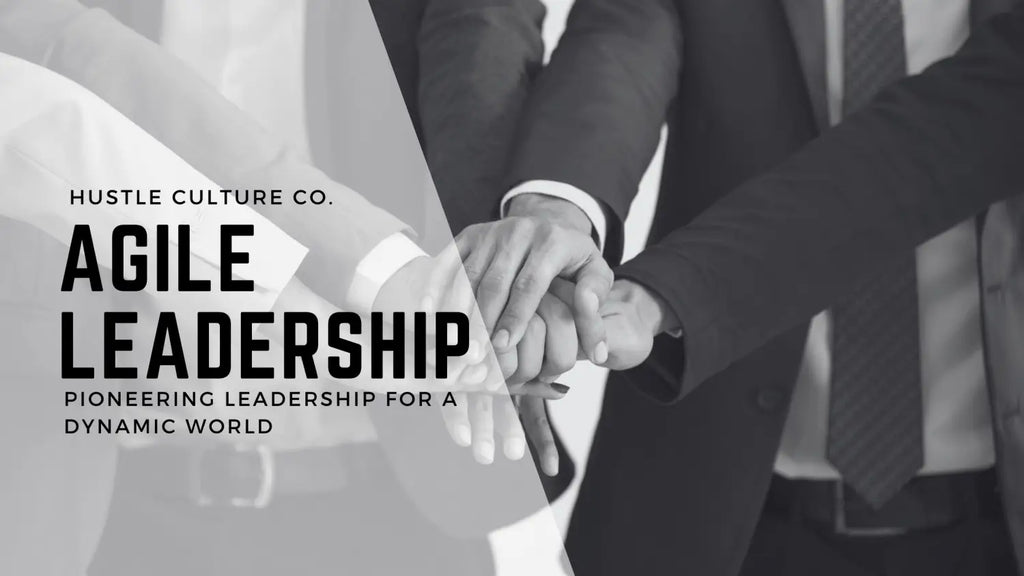 Hustle Culture Co. - Pioneering Agile Leadership for a Dynamic World