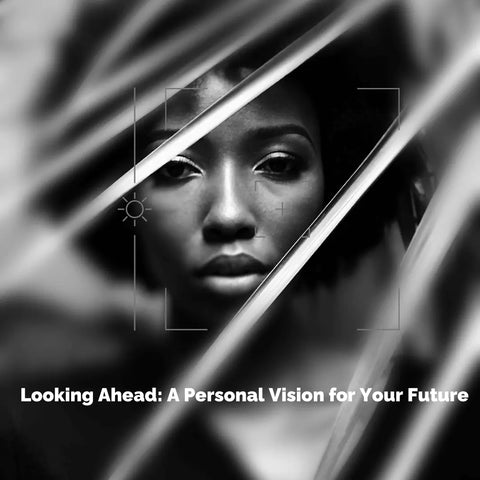 Looking Ahead: A Personal Vision for Your Future