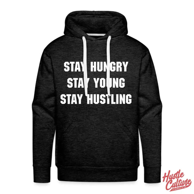 Power Of Persistence Hoodie Featuring Stay Hungry Stay Young Stay Hustling Slogan