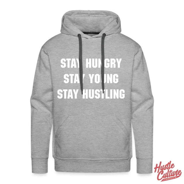 Power Of Persistence Hoodie - Stay Hungry, Stay Young, Stay Hustling - Men’s Premium Hoodie